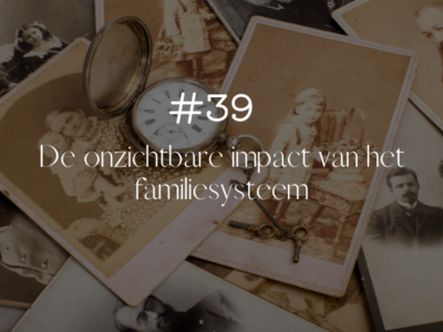 De onzichtbare impact van het familiesysteem